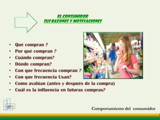 Los factores culturales y de pertenencia,los roles sociales e individuales influyenen cada una de las etapasEl  Marketing apunta a satisfacer losdeseos y las necesidades de las personasen cada uno de sus contextosComportamiento del  consumidor