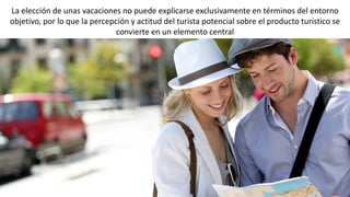 MM. Verónica Bolaños López
La elección de unas vacaciones no puede explicarse exclusivamente en términos del entorno
objet...