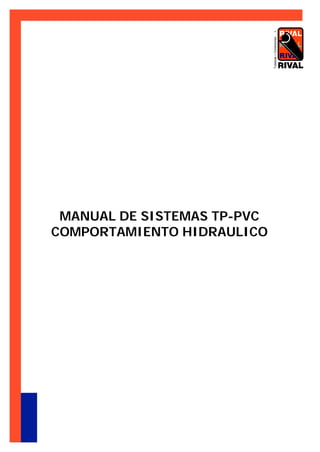 Tuberias+Conexiones+
MANUAL DE SISTEMAS TP-PVC
COMPORTAMIENTO HIDRAULICO
 