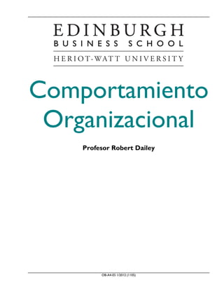 OB-A4-ES 1/2012 (1105)
Comportamiento
Organizacional
Profesor Robert Dailey
 