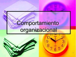 11
ComportamientoComportamiento
organizacionalorganizacional
 