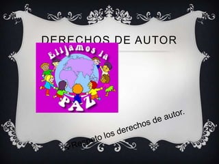 DERECHOS DE AUTOR
 