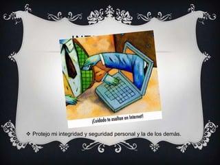 INTEGRIDAD




 Protejo mi integridad y seguridad personal y la de los demás.
 