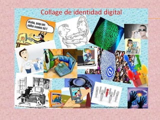 http://4.bp.blogspot.com/-0h6ASj-p83Y/Thca9r6cqQI/AAAAAAAAACM/PBjXyE0PDok/s1600/Collage%2Bde%2Bidentidad%2Bdigital%2B-%2BLiz.jpg
 