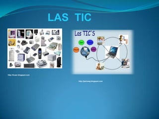 LAS TIC




http://ticaer.blogspot.com


                                 http://jazivesg.blogspot.com
 