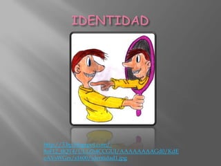 http://3.bp.blogspot.com/-
8aF12_tIQT4/UL1Zh4CCGUI/AAAAAAAAGd0/KdE
eAVsWGrs/s1600/identidad1.jpg
 