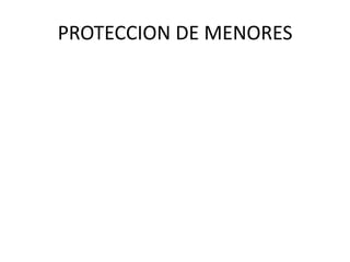 PROTECCION DE MENORES
 