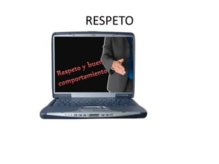 RESPETO
 