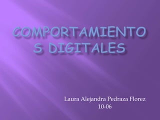 Laura Alejandra Pedraza Florez
            10-06
 