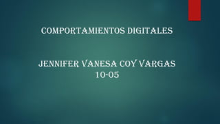 Comportamientos digitales


JENNIFER VANESA COY VARGAS
           10-05
 