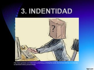http://www.genbeta.com/web/mark-zuckerberg-y-christopher-poole-dos-formas-distintas-de-entender-
la-identidad-online-y-el-anonimato
 