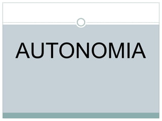 AUTONOMIA

 