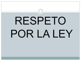RESPETO
POR LA LEY

 