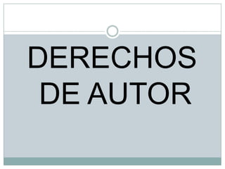DERECHOS
DE AUTOR

 