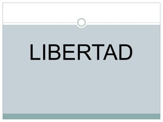 LIBERTAD

 