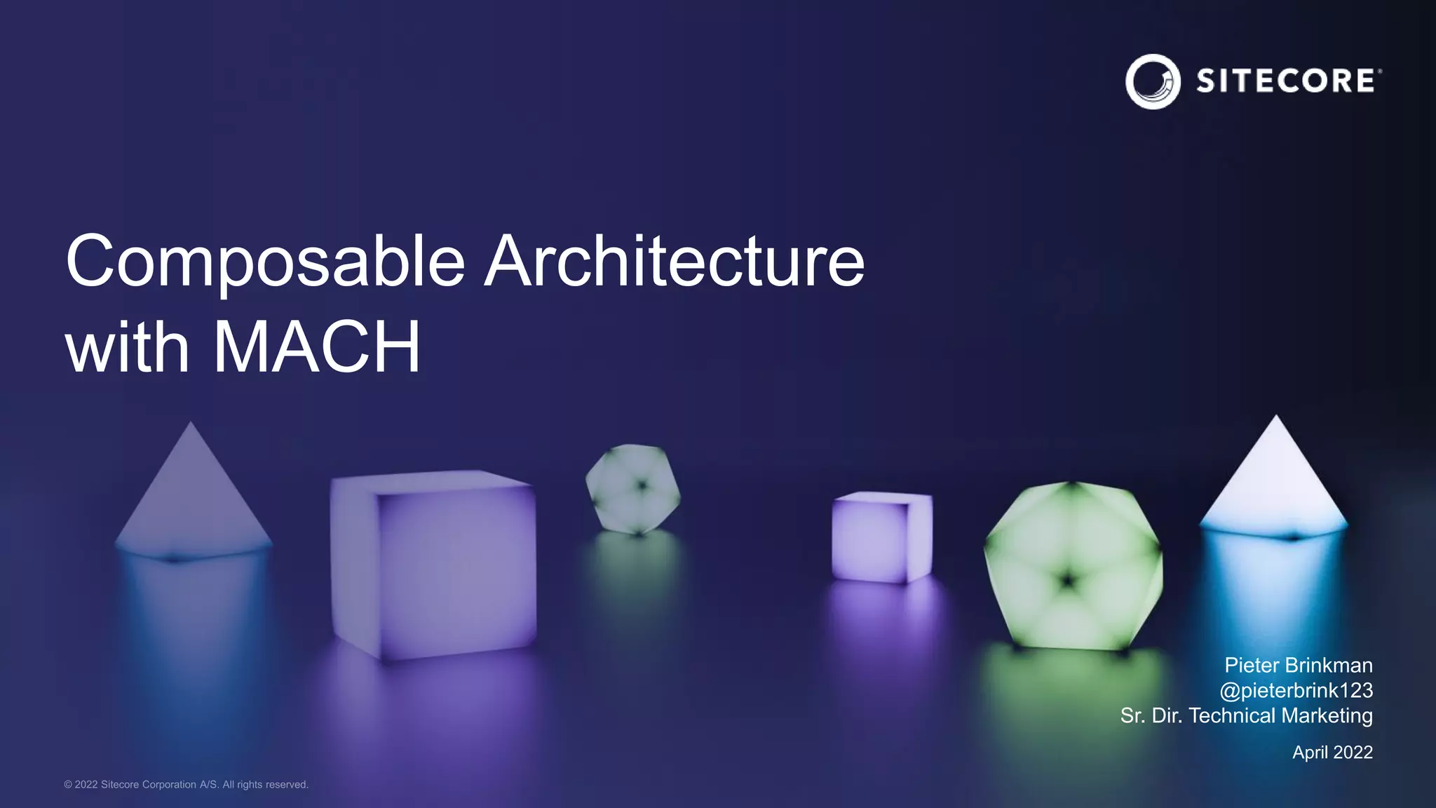 Composable Architecture
with MACH
Pieter Brinkman
@pieterbrink123
Sr. Dir. Technical Marketing
April 2022
 