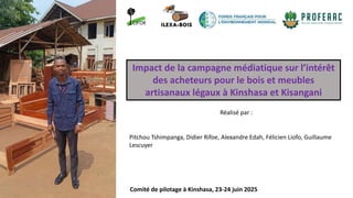 thumbnail of  Impact de la campagne médiatique sur l’intérêt des acheteurs pour le bois et meubles artisanaux légaux à Kinshasa et Kisangani