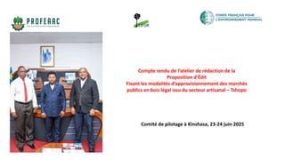 thumbnail of  Compte rendu de l’atelier de rédaction de la Proposition d’Édit Fixant les modalités d’approvisionnement des marchés publics en bois légal issu du secteur artisanal – Tshopo