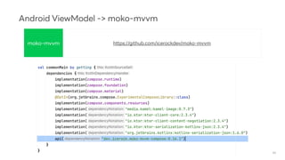 66
Android ViewModel -> moko-mvvm
moko-mvvm https://github.com/icerockdev/moko-mvvm
 