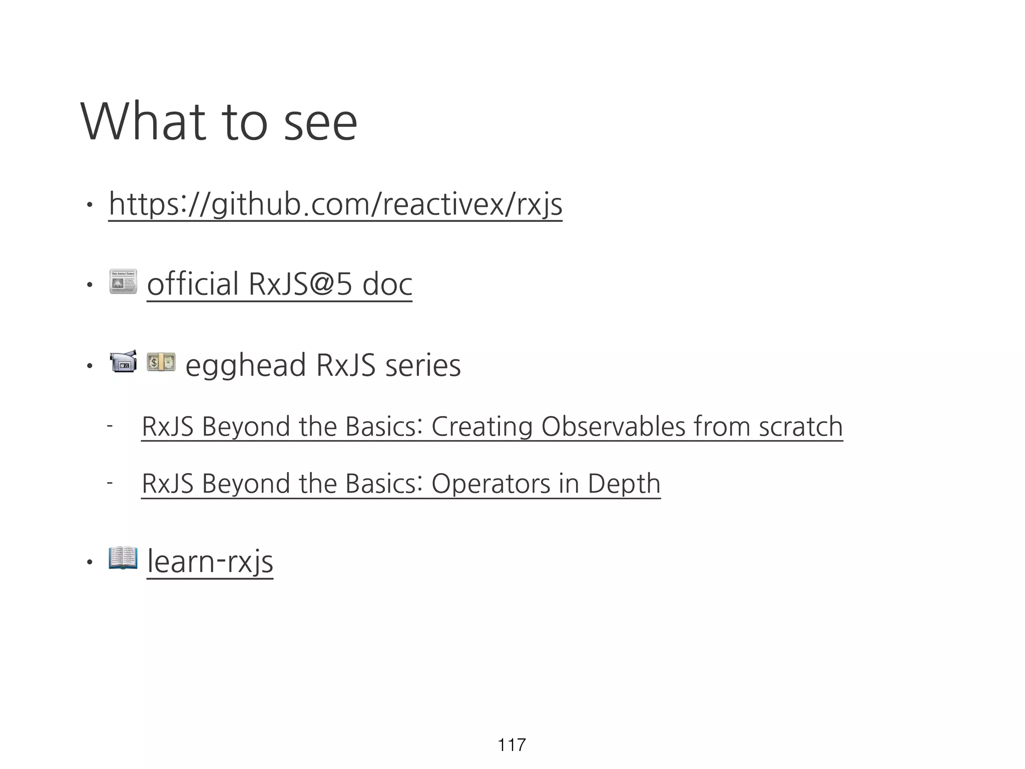 retry
Rx.Observable.interval(1000)
.map(val => {
if (val > 2) {
throw new Error('over 2');
}
return val;
})
.retry(2)
.subscribe(result => {
console.log(result);
}, err => {
console.error(`error: $error.message}`);
});
71 https://goo.gl/5zFqOl
 