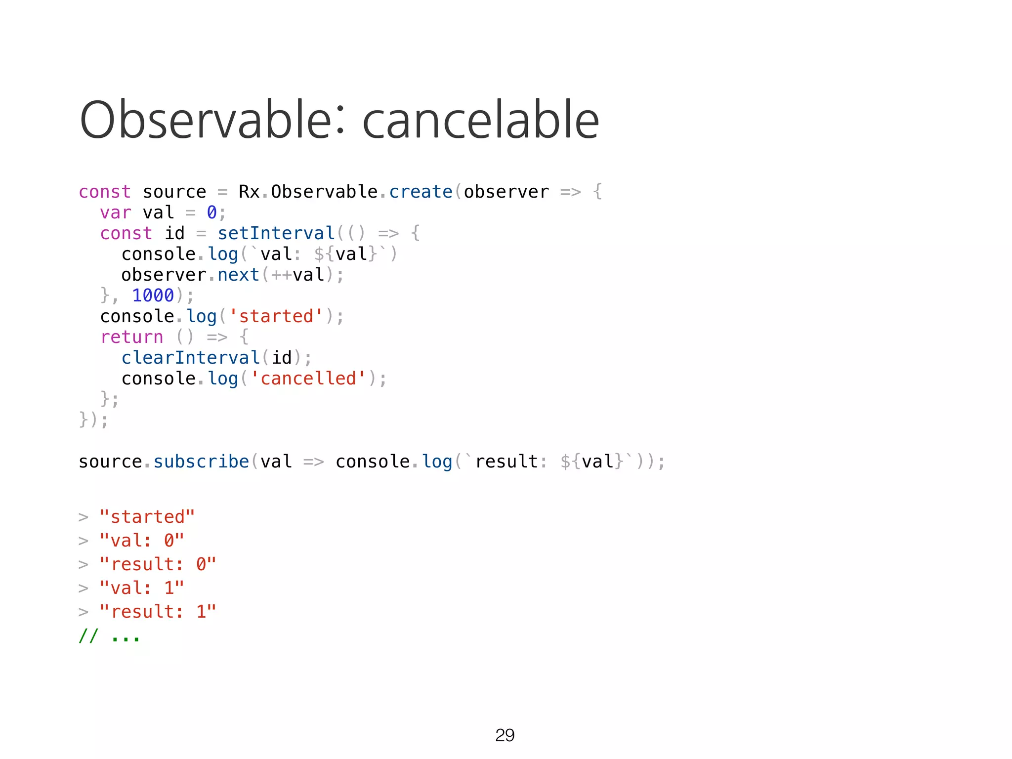 single value vs multiple value
• DOM / Event Emitter events (0 - N values)
• Animations (cancelable)
• REST API (1 value)
• WebSockets (0 - N values, retry)
• node.js core API (1 - N values)
21
 