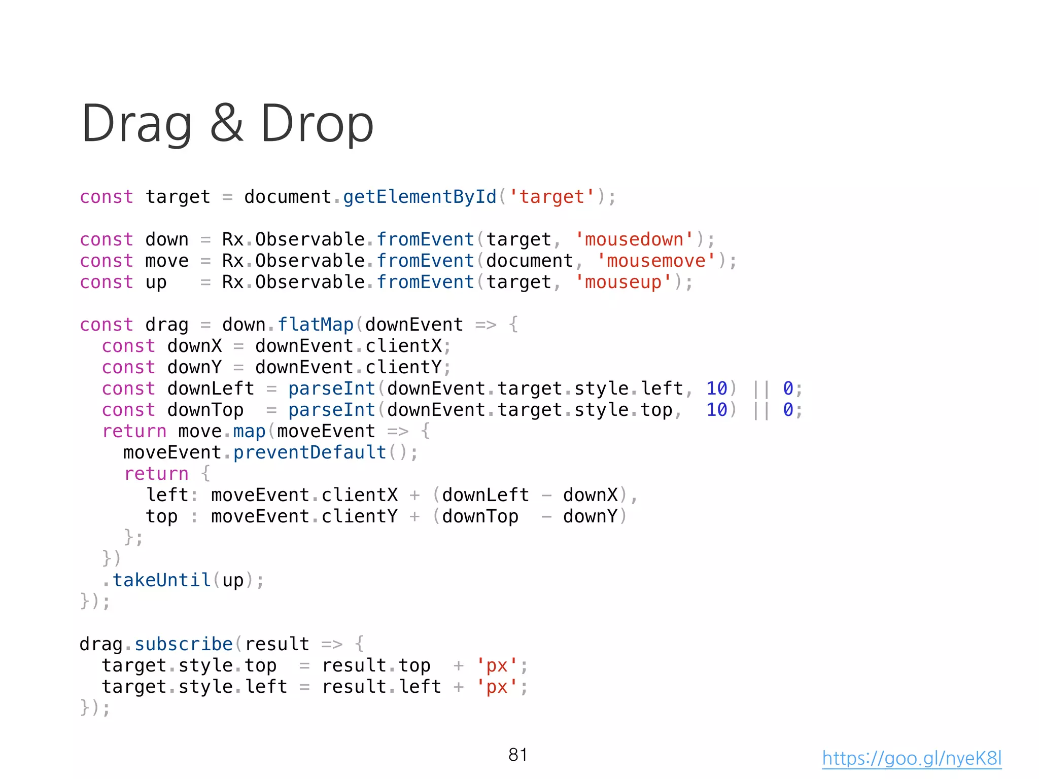 mergeMap (flatMap)
const source = requestUser$()
.mergeMap(res => {
const {data: {userId}} = res;
return requestPosts$({userId});
});
source.subscribe(res => console.log(res));
51 https://goo.gl/SHgVZ4
 