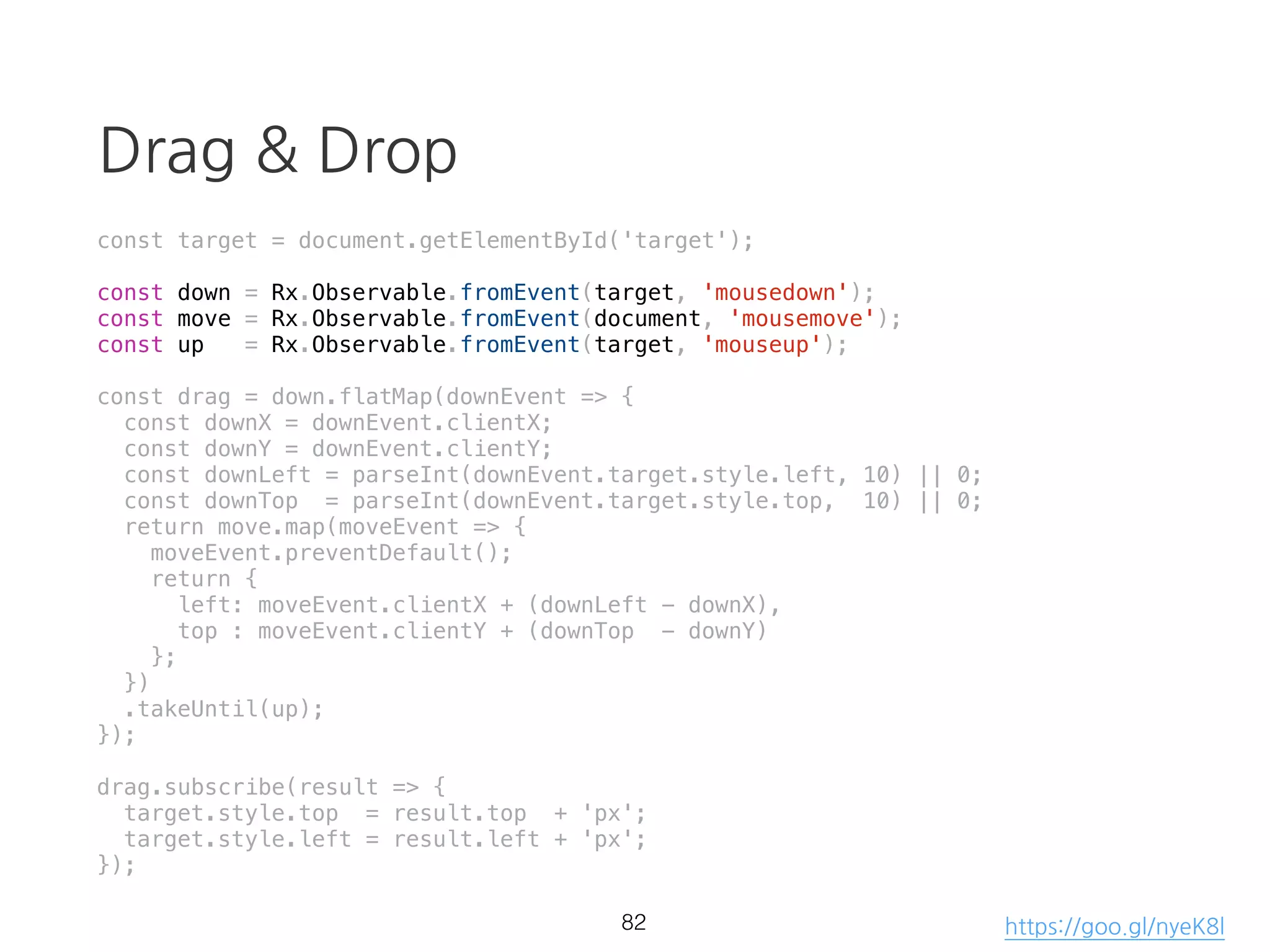 mergeMap (flatMap)
const source = requestUser$()
.mergeMap(res => {
const {data: {userId}} = res;
return requestPosts$({userId});
});
source.subscribe(res => console.log(res));
52 https://goo.gl/SHgVZ4
 