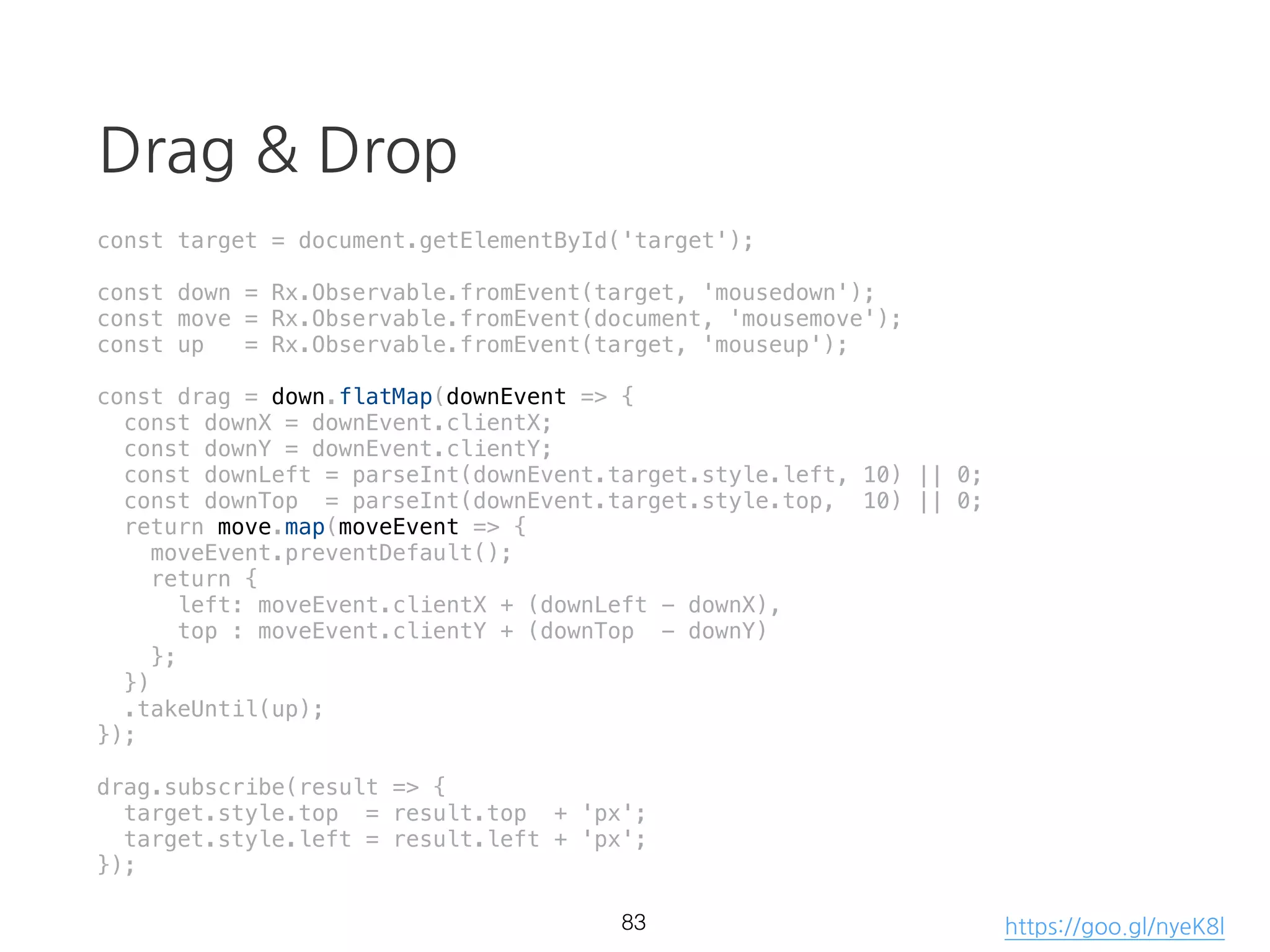 mergeMap (flatMap)
const source = requestUser$() // [.....user]
.mergeMap(res => {
const {data: {userId}} = res;
return requestPosts$({userId}); // [....[..posts]]
});
source.subscribe(res => console.log(res)); // [.....posts]
53 https://goo.gl/SHgVZ4
 