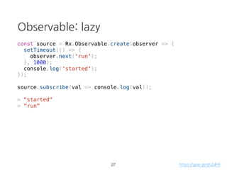 RxJS
• Observable 타입
• Operators (map, filter ...)
• Scheduler
19
 