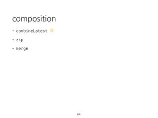 fromPromise
const request = axios.get(URL);
const source = Rx.Observable.fromPromise(request);
.map(res => res.data);
source.subscribe(val => console.log(val));
45
 