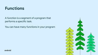 Functions
A function is a segment of a program that
performs a specific task.
You can have many functions in your program
 
