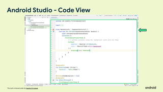 This work is licensed under the Apache 2.0 License
Android Studio - Code View
 
