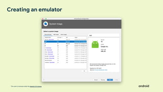This work is licensed under the Apache 2.0 License
Creating an emulator
 