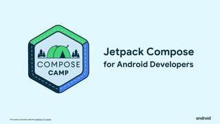 This work is licensed under the Apache 2.0 License
Jetpack Compose
for Android Developers
 