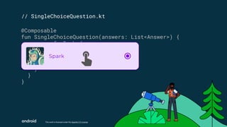 This work is licensed under the Apache 2.0 License
// SingleChoiceQuestion.kt
@Composable
fun SingleChoiceQuestion(answers...