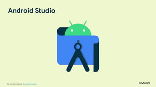 This work is licensed under the Apache 2.0 License
Android Studio
 