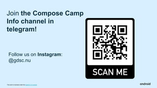 This work is licensed under the Apache 2.0 License
Join the Compose Camp
Info channel in
telegram!
Follow us on Instagram:
@gdsc.nu
 