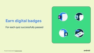 This work is licensed under the Apache 2.0 License
Earn digital badges
For each quiz successfully passed
 