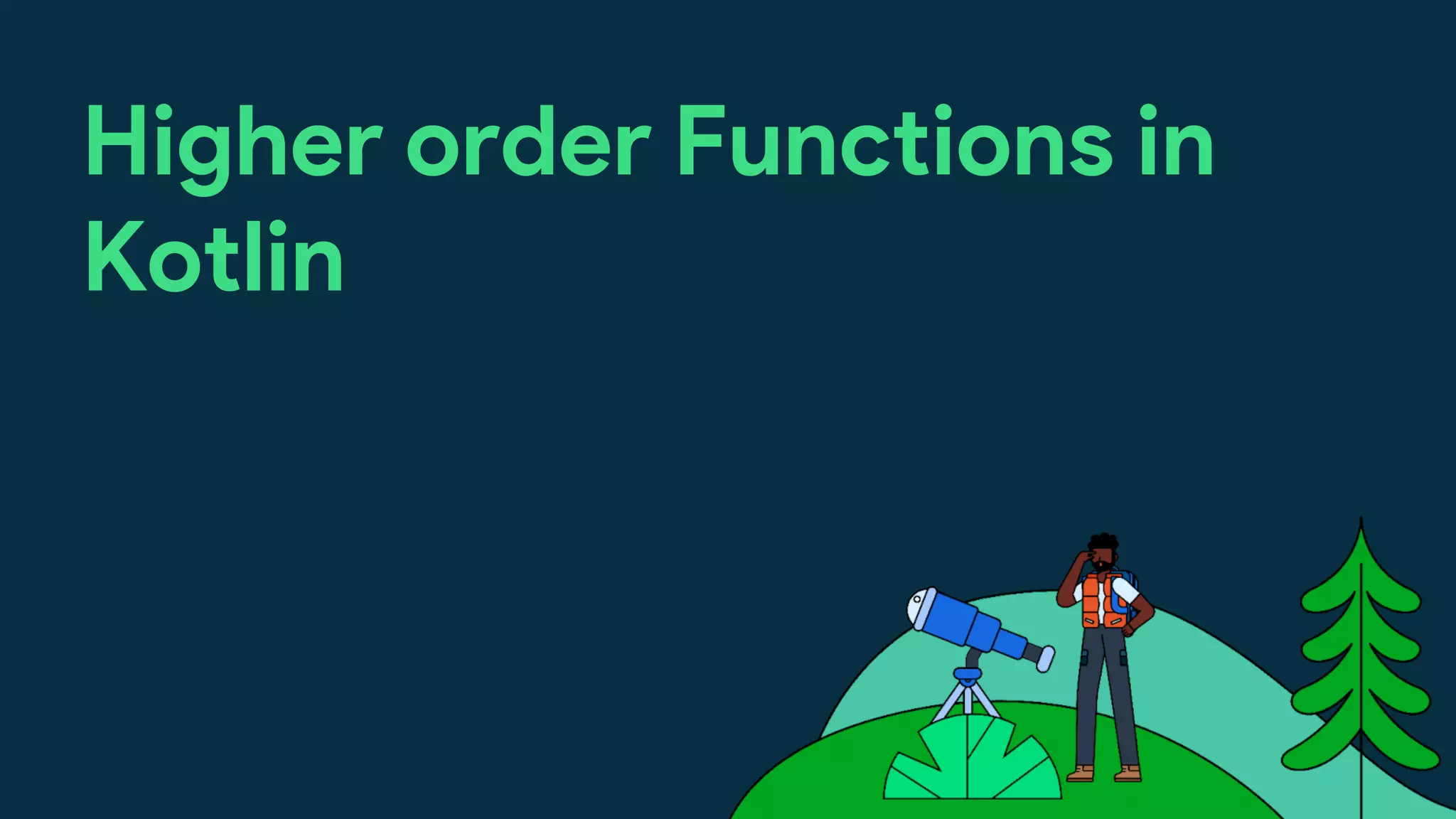 Higher order Functions in
Kotlin
 