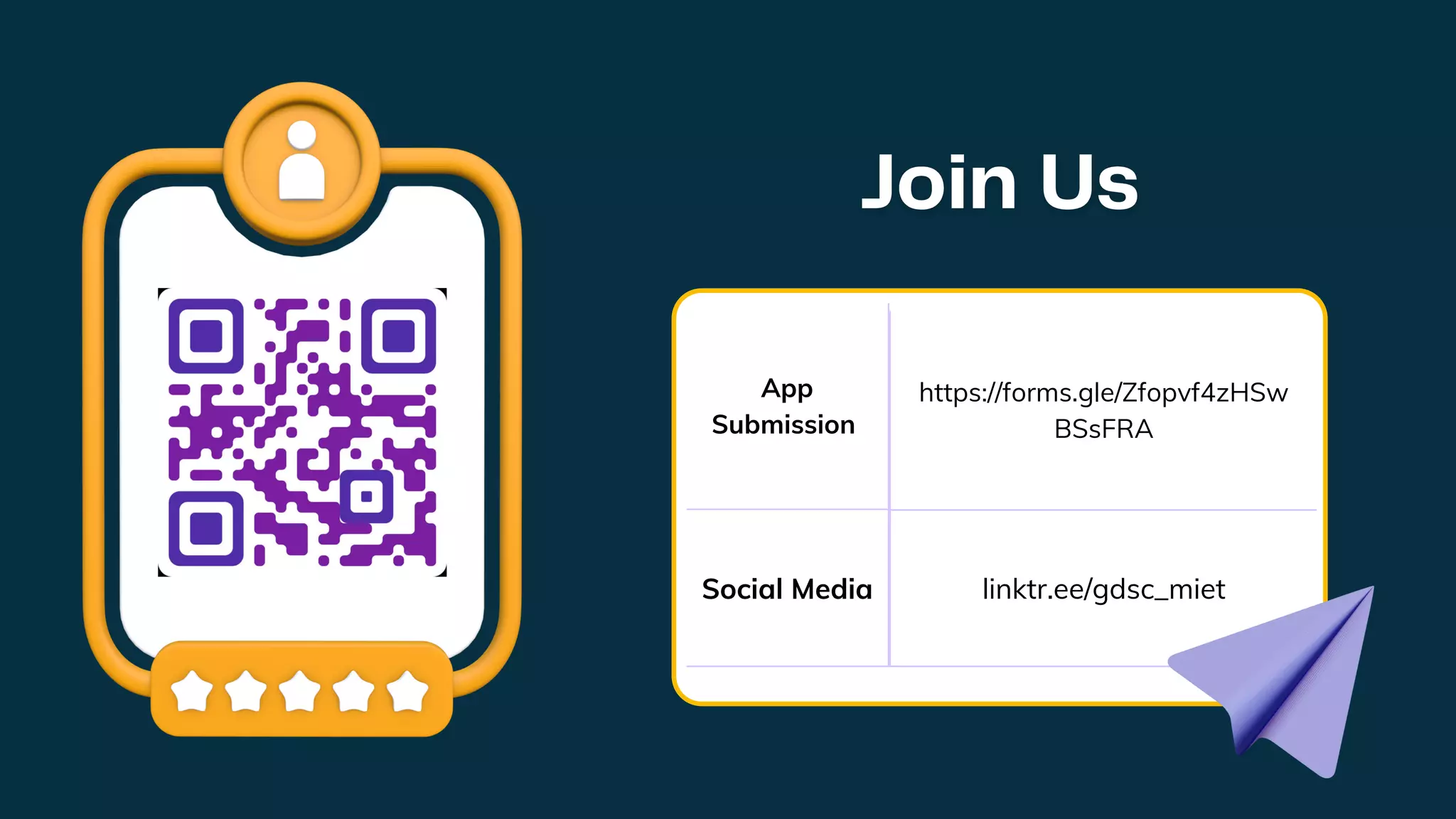 App
Submission
Social Media
https://forms.gle/Zfopvf4zHSw
BSsFRA
linktr.ee/gdsc_miet
 