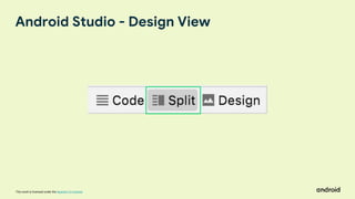 This work is licensed under the Apache 2.0 License
Android Studio - Design View
 