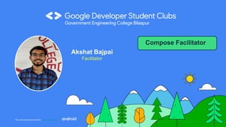 This work is licensed under the Apache 2.0 License
Akshat Bajpai
Facilitator
Compose Facilitator
 