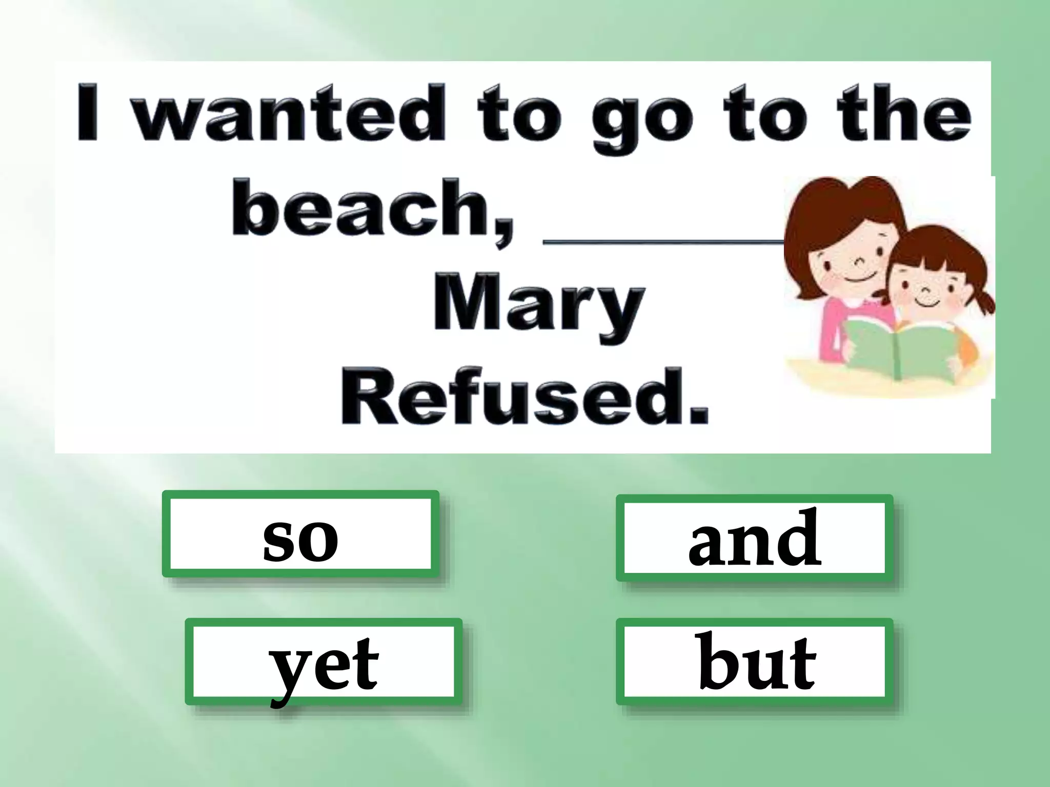 Compose clear and coherent sentences using gramatical structurescoordinating conjunctions