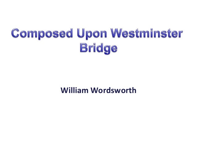 composed upon westminster bridge william wordsworth essay Essay writing guide william wordsworth composed upon westminster bridge the world is too much with us william wordsworth. composed upon westminster bridge william wordsworth essay Essay writing guide william wordsworth composed upon westminster bridge the world is too much with us william wordsworth.