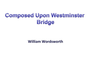 William Wordsworth

 