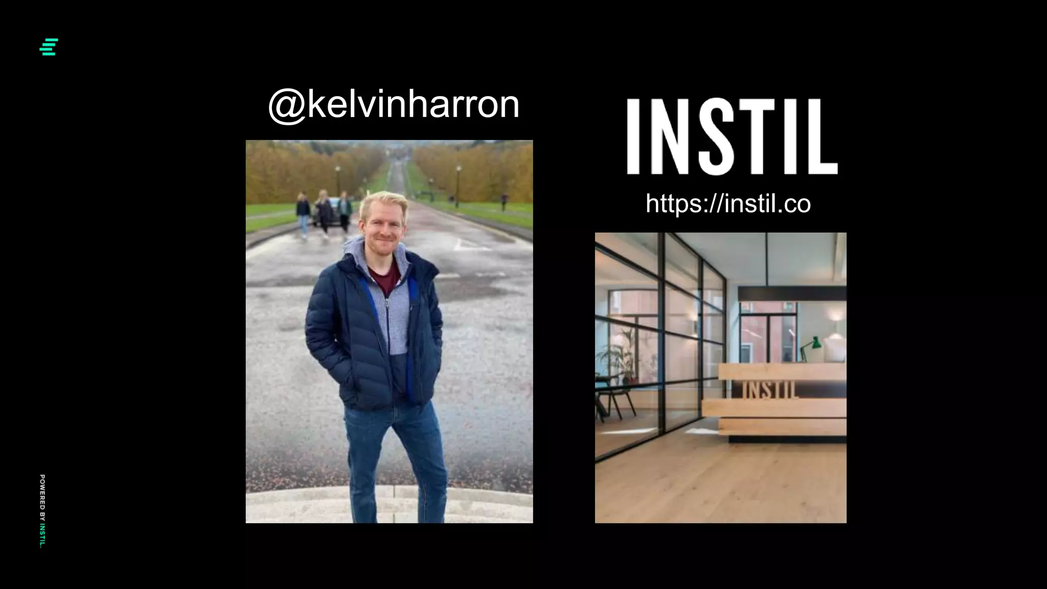 @kelvinharron
https://instil.co
 