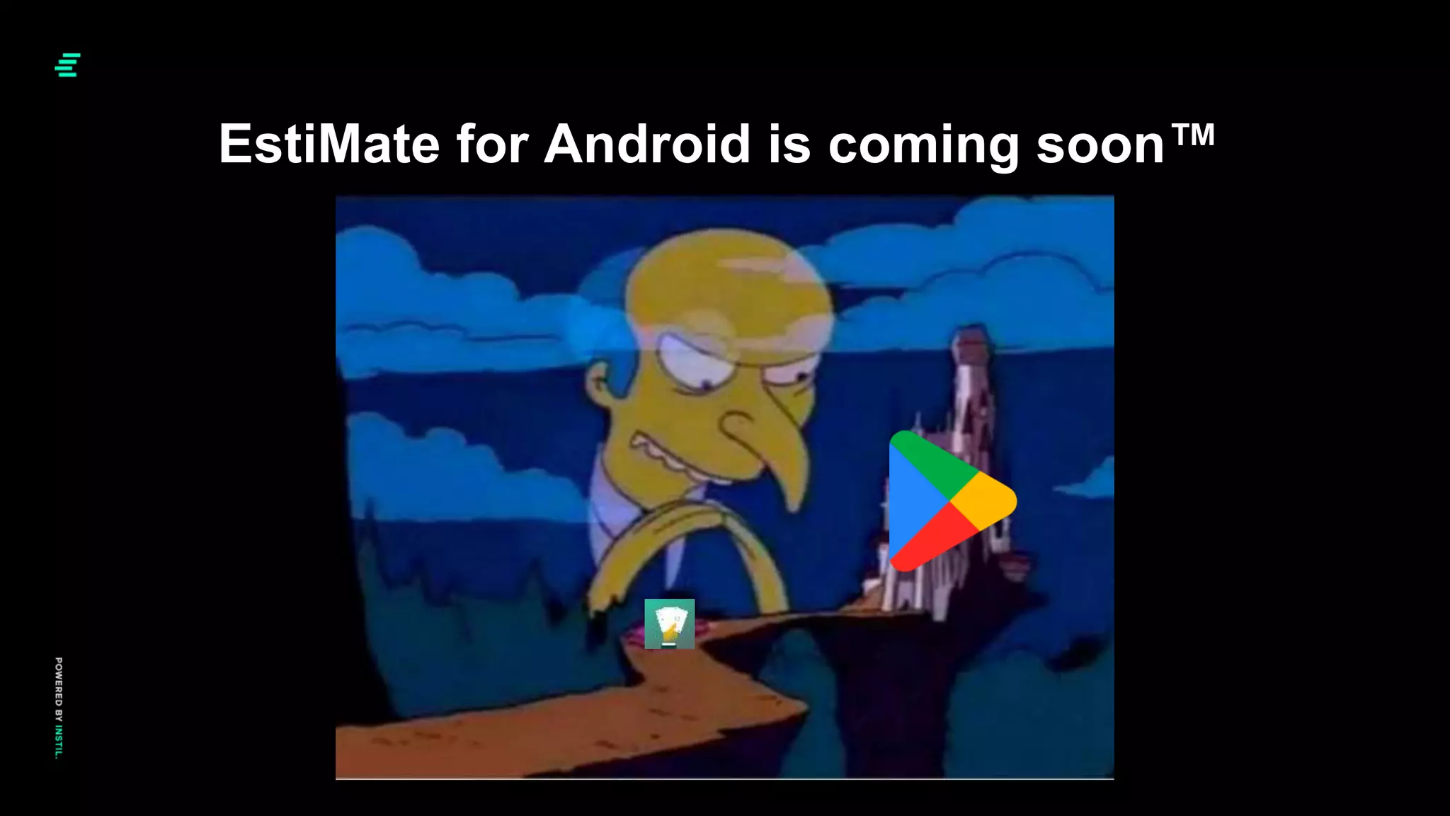 EstiMate for Android is coming soon™
 