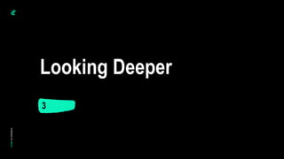 3
Looking Deeper
 