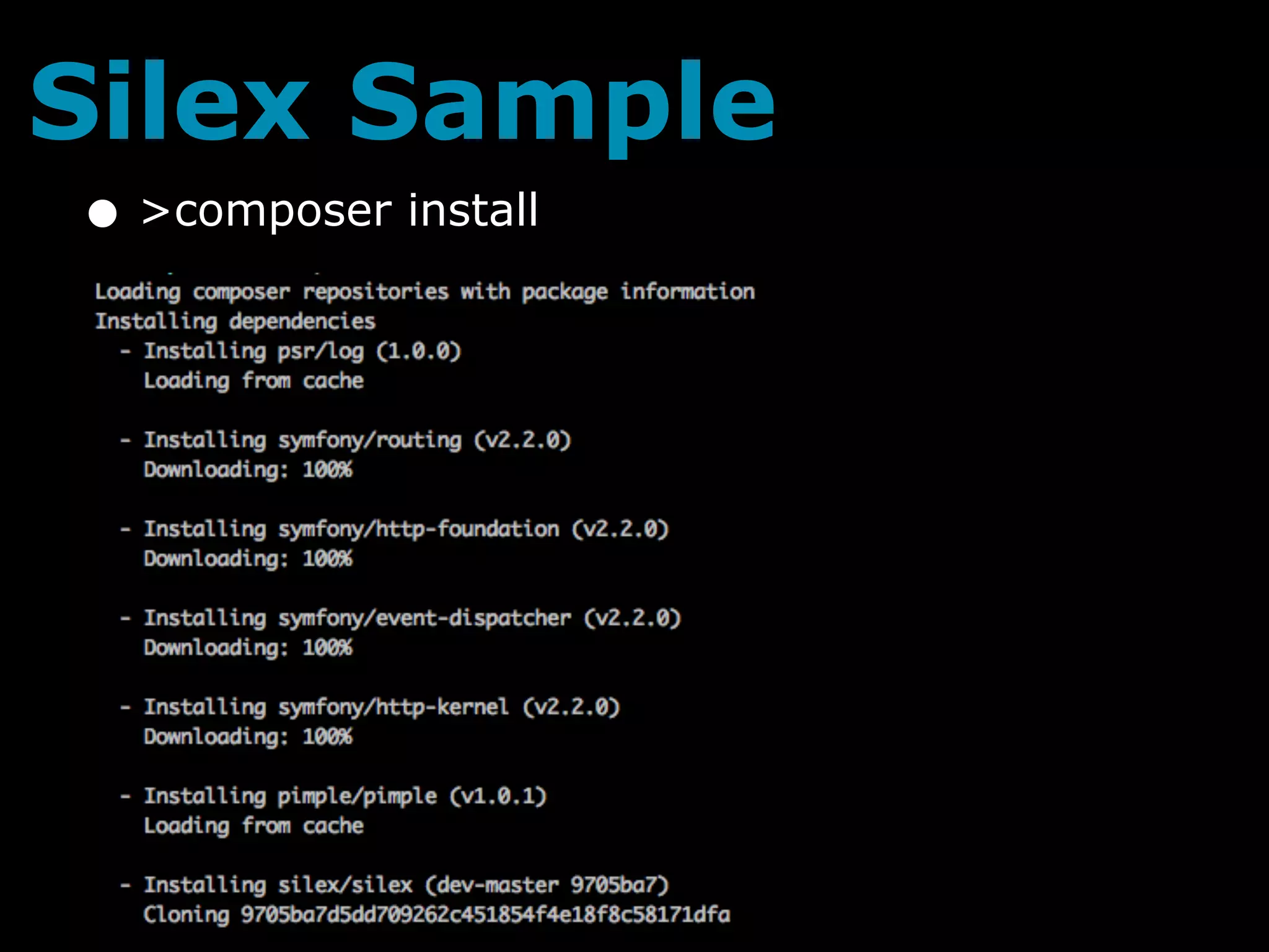 Silex Sample
• >composer install
 