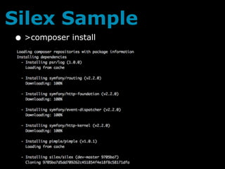 Silex Sample
• >composer install
 